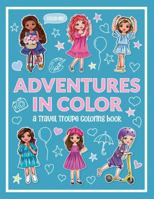 Adventures in Color: A Travel Troupe Coloring Book B0F9HB986S Book Cover