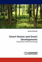 Smart Homes and Smart Developments: Going Green and Net Zero Energy 3844397760 Book Cover