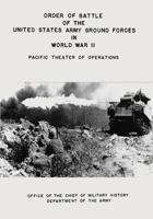 Order of Battle of the United States Army Ground Forces in World War II: Pacific Theater of Operations 149448952X Book Cover
