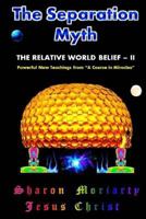 The Separation Myth: The Relative World Belief - II 0997117958 Book Cover