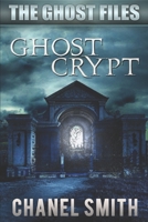 Ghost Crypt (The Ghost Files) B086PRM1X4 Book Cover