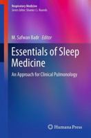 Essentials of Sleep Medicine: An Approach for Clinical Pulmonology (Respiratory Medicine) 160761734X Book Cover