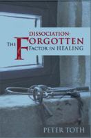 Dissociation The Forgotten Factor in Healing B00827EXQ0 Book Cover