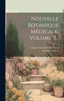 Nouvelle Botanique Médicale, Volume 3... 1020549718 Book Cover