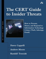 The CERT Guide to Insider Threats: How to Prevent, Detect, and Respond to Information Technology Crimes (Theft, Sabotage, Fraud) 0321812573 Book Cover