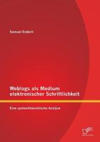 Weblogs ALS Medium Elektronischer Schriftlichkeit: Eine Systemtheoretische Analyse 395850616X Book Cover