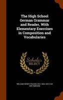 The High School German Grammar and Reader with elementary exercises in composition and vocabularies 935417728X Book Cover
