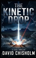 The Kinetic Drop: A Legal Thriller (The Covenant Series) B0GL2FV97Q Book Cover