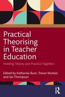 Practical Theorising in Teacher Education 1032025697 Book Cover