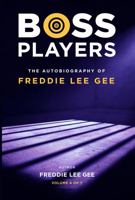 Boss Players: The Autobiography of Freddie Lee Gee 1962243850 Book Cover