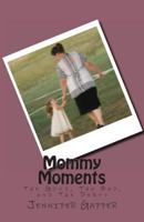 Mommy Moments: The Good, The Bad, and The Dirty 1480171271 Book Cover