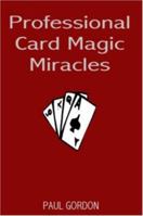 Professional Card Magic Miracles: 32 Stunning Card Tricks You Can Do 0952904551 Book Cover