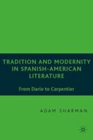 Tradition and Modernity in Spanish American Literature: From Dario to Carpentier 140397487X Book Cover