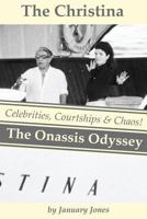The Christina: The Onassis Odyssey: Celebrities, Courtships & Chaos! 1492998893 Book Cover