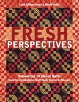 Fresh Perspectives- Print-On-Demand Edition: Reinventing 18 Classic Quilts from the International Quilt Study Center & Museum 1607054310 Book Cover