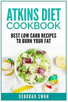 Atkins Diet Cookbook: Best Low Carb Recipes to Burn Your Fat 1090295650 Book Cover
