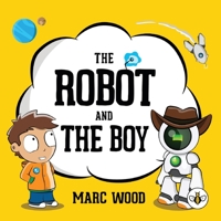 The Robot and The Boy 1839340053 Book Cover