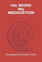 His WORD My MEDICATION B09RM3YTBC Book Cover