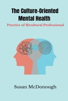 The Culture-Oriented Mental Health Practice of Bicultural Professionals 180526351X Book Cover