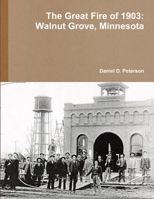 The Great Fire of 1903: Walnut Grove, Minnesota 1304006115 Book Cover