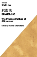 Chuin-ryu: The Practice Method of Sakyamuni (Shaka Ho, ???) B0GFFMMTY8 Book Cover