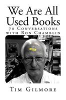 We Are All Used Books: (70 Conversations with Ron Chamblin) 1530674476 Book Cover
