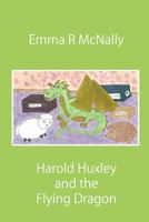 Harold Huxley and the Flying Dragon 0993000568 Book Cover