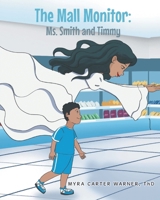 The Mall Monitor: Ms. Smith and Timmy B0FSN1YGNH Book Cover