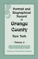 Portrait and Biographical Record of Orange County, New York: Volume 3 078845353X Book Cover