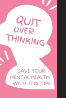 Quit overthinking: save your mental health with this tips B0BLG4ZJX4 Book Cover