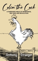 Colin the Cock: A Farmyard Fable of Resistance, Red Tape & Revolution B0H226WY2P Book Cover