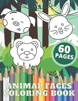 Animal Faces Coloring Book: A Coloring Book Featuring Cute Animal Faces from Jungles Forests Farms for Kids B08MWQ4XYM Book Cover