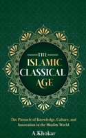 The Islamic Classical Age B0GG9WNVG1 Book Cover