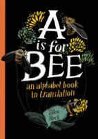A is for Bee: An Alphabet Book in Translation B0GMZGRHGL Book Cover