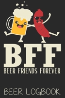 BFF Beer Friends Forever (Beer Logbook): Beer taste logbook for beer lovers | Beer Notebook | Craft Beer Lovers Gifts 167958524X Book Cover