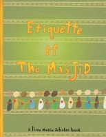 Etiquette of the Masjid !: A little Muslim scholar book B0DSGGHKY3 Book Cover