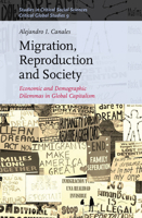 Migration, Reproduction and Society : Economic and Demographic Dilemmas in Global Capitalism 9004409211 Book Cover