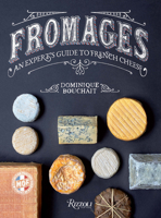 Fromages: A French Master's Guide to the Cheeses of France 0847866734 Book Cover