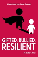 Gifted, Bullied, Resilient: A Brief Guide for Smart Families (Perspectives in Gifted Homeschooling Book 7) 0692465979 Book Cover