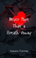 Never More Than a Breath Away 9908009451 Book Cover