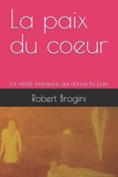 La paix du coeur: La vérité intérieure qui donne la paix (French Edition) B0H1PGDNXF Book Cover
