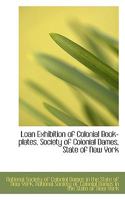 Loan Exhibition of Colonial Book-plates, Society of Colonial Dames, State of New York 1113373776 Book Cover