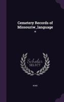Cemetery Records of Missouriw_language= 1342006895 Book Cover