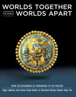 Worlds Together, Worlds Apart: A History of the World from the Beginnings of Humankind to the Present 0393922073 Book Cover