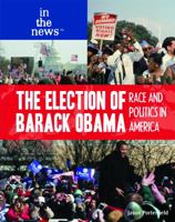 The Election of Barack Obama: Race and Politics in America 1435835867 Book Cover