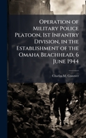 Operation of Military Police Platoon, 1st Infantry Division, in the Establishment of the Omaha Beachhead, 6 June 1944 1025050673 Book Cover