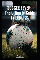 Soccer Fever: The Ultimate Guide to EURO24 B0CQ2Q5CPP Book Cover
