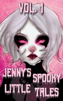 Jenny's Spooky Little Tales: Vol. 1 1649050224 Book Cover