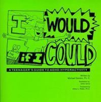 I Would If I Could: A Teenager's Guide to ADHD/Hyperactivity 0962770132 Book Cover