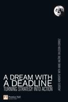 Dream With a Deadline: How to Turn a Strategy for Tomorrow into a Plan for Today 0273708686 Book Cover